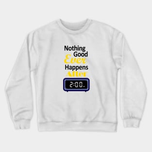 Nothing good happens after 2 am Crewneck Sweatshirt